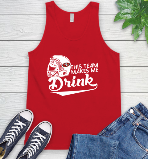 San Francisco 49ers NFL Football This Team Makes Me Drink Adoring Fan Tank Top 6 San Francisco 49ers NFL Football This Team Makes Me Drink Adoring Fan Tank Top - Image 6
