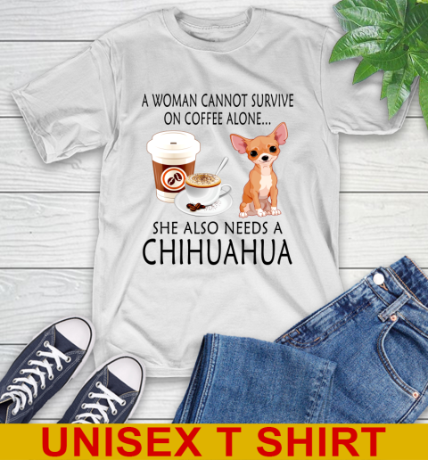 Women cannot survive on coffee alone she also need a cHIHUAHUA tshirt