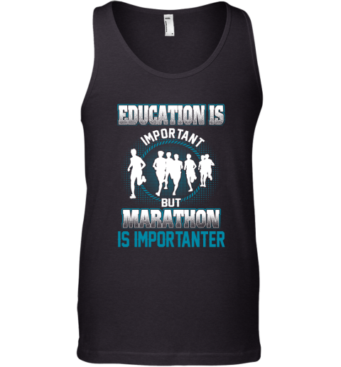 Education Is Important But Marathon Is Importanter Tank Top