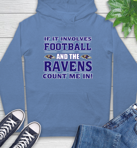 NFL If It Involves Football And The Baltimore Ravens Count Me In Sports Hoodie 11