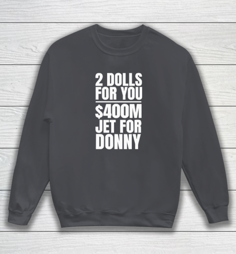 2 Dolls For You $400 Million Jet For Donny Qatar Sweatshirt 3