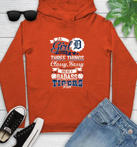 Detroit Tigers MLB Baseball A Girl Should Be Three Things Classy Sassy And A Be Badass Fan Youth Hoodie 4