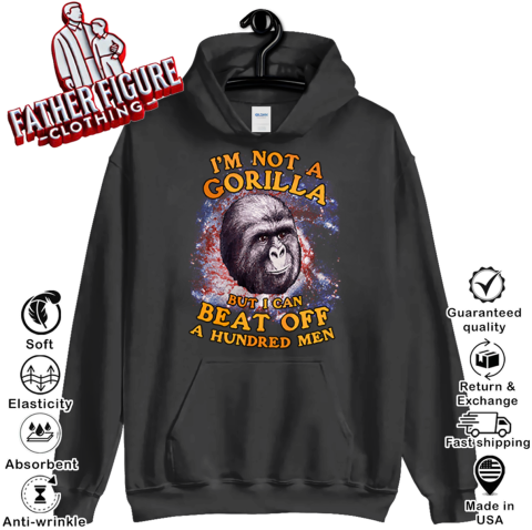 I'm Not A Gorilla But I Can Beat Off A Hundred Men Galaxy Hoodie
