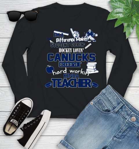 Vancouver Canucks NHL I'm A Difference Making Student Caring Hockey Loving Kinda Teacher Youth Long Sleeve