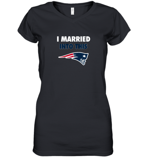 I Married Into This New England Patriots Women's V-Neck T-Shirt