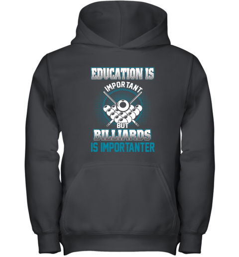 Education Is Important But Billiards Is Importanter Youth Hoodie