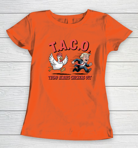 Political Trending TACO Trump Always Chickens Out Funny Women's T-Shirt 2