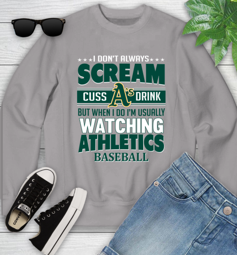 Oakland Athletics MLB I Scream Cuss Drink When I'm Watching My Team Youth Sweatshirt 3