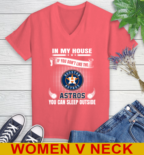 Houston Astros MLB Baseball In My House If You Don't Like The  Astros You Can Sleep Outside Shirt Women's V-Neck T-Shirt 6