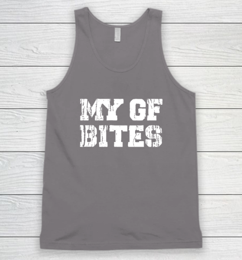 My Gf Bites Tank Top 5