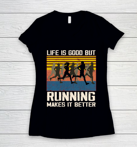 Life is good but running makes it better Women's V-Neck T-Shirt
