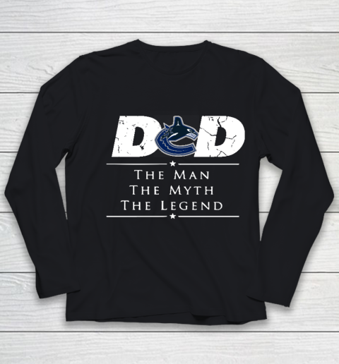 Vancouver Canucks NHL Ice Hockey Dad The Man The Myth The Legend Youth Long Sleeve