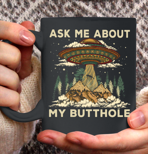 Ask Me About My Butthole UFO Alien Ceramic Mug 11oz
