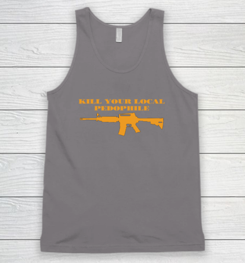 Kill Your Local Pedophile Tank Top 5