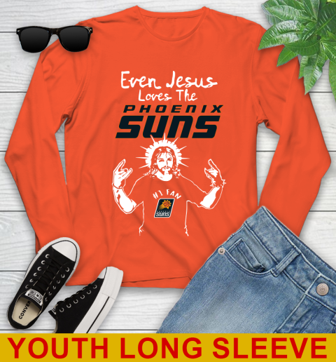 Phoenix Suns NBA Basketball Even Jesus Loves The Suns Shirt Youth Long Sleeve 3