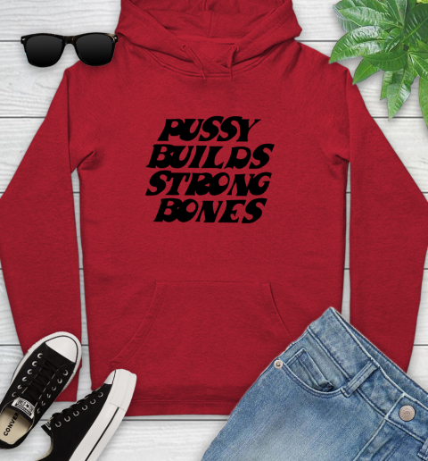 Pussy builds strong bones shirt 115