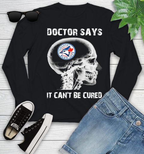 MLB Toronto Blue Jays Baseball Skull It Can't Be Cured Shirt Youth Long Sleeve