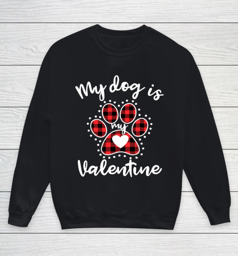 My Dog is My Valentine T Shirt Gift for dog lover Youth Sweatshirt