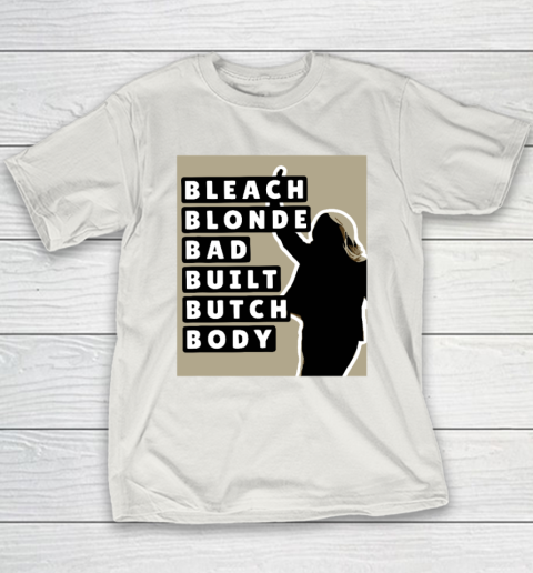 Bleach Blonde Bad Built Butch Body Youth T-Shirt 9