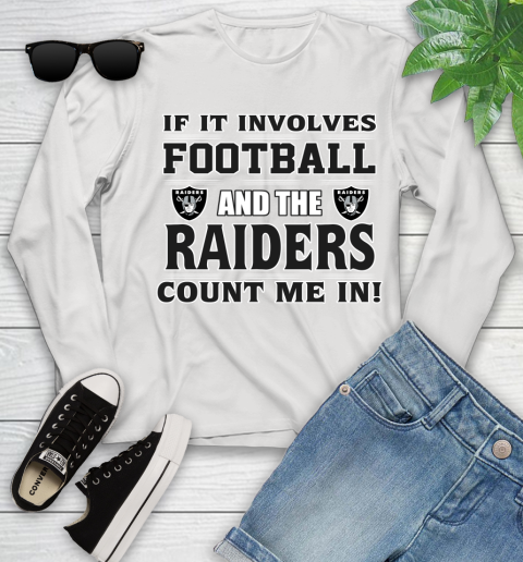 NFL If It Involves Football And The Oakland Raiders Count Me In Sports Youth Long Sleeve