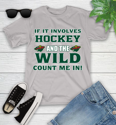 NHL If It Involves Hockey And The Minnesota Wild Count Me In Sports Youth T-Shirt 12