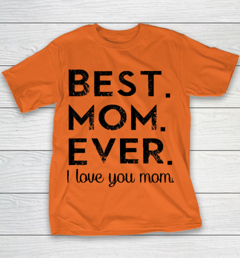 Mother's Day Funny Gift Ideas Apparel  Best. Mom. Ever. T Shirt Youth T-Shirt 3