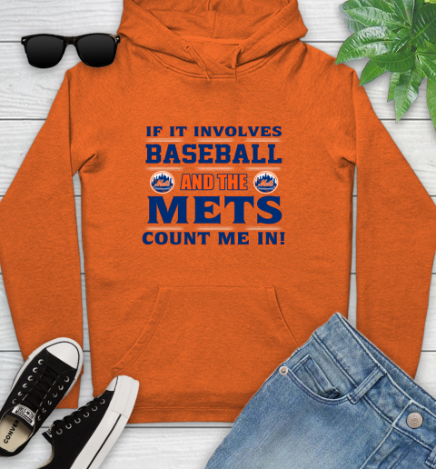 MLB If It Involves Baseball And The New York Mets Count Me In Sports Youth Hoodie 5