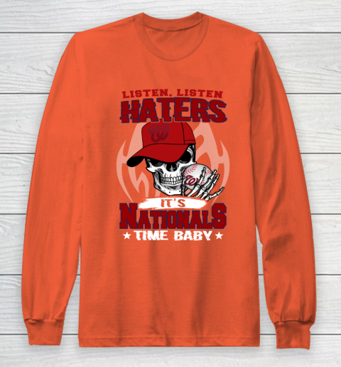 Listen Haters It is NATIONALS Time Baby MLB Long Sleeve T-Shirt 3