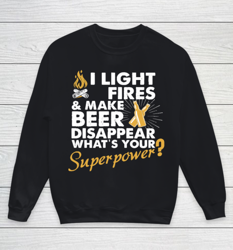 I Light Fires And Make Beer Disappear What's Your Superpower T shirt  Superpower shirt  Camping Youth Sweatshirt