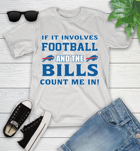 NFL If It Involves Football And The Buffalo Bills Count Me In Sports Youth T-Shirt