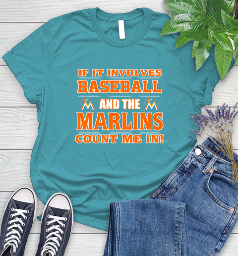 MLB If It Involves Baseball And The Miami Marlins Count Me In Sports Women's T-Shirt 12