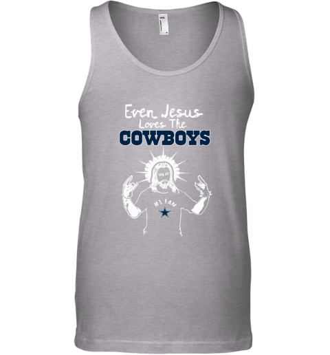 Even Jesus Loves The Cowboys #1 Fan Dallas Cowboys Tank Top