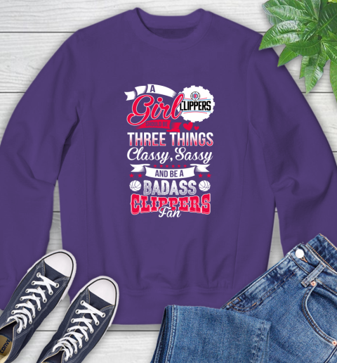 LA Clippers NBA A Girl Should Be Three Things Classy Sassy And A Be Badass Fan Sweatshirt 4