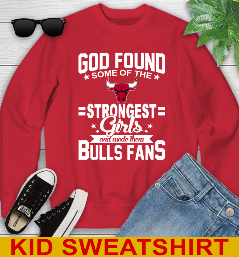 Chicago Bulls NBA Basketball God Found Some Of The Strongest Girls Adoring Fans Youth Sweatshirt 7