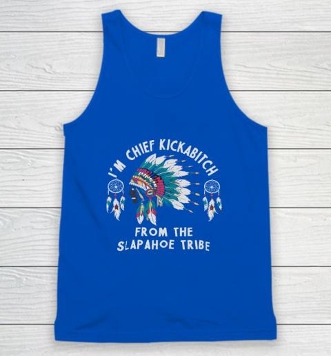 Chief Kickabitch Slapahoe Tribe Funny Native Tank Top 3