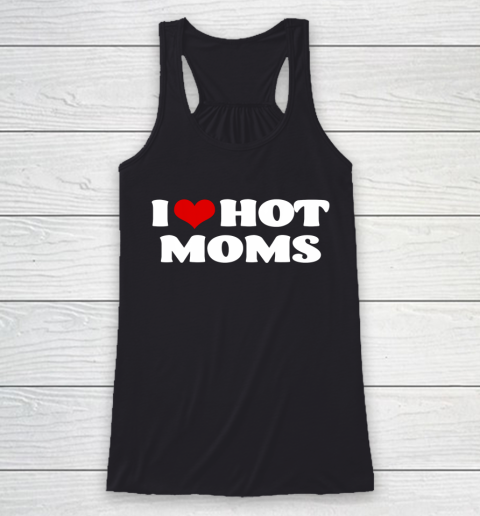 I Love Hot Moms Tshirt Red Heart Hot Mother Racerback Tank