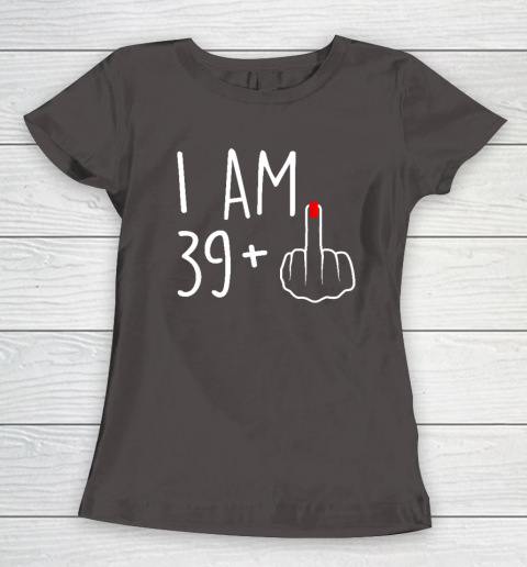 I Am 39 Plus 1 Middle Finger For A 40th Birthday Women's T-Shirt 5