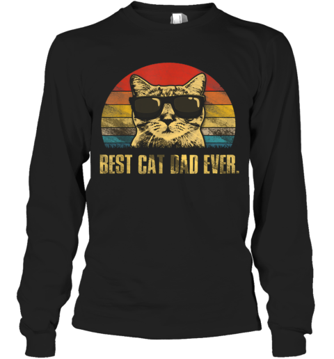 Best Cat Dad Ever Father S Day Vintage Cat Lovers Long Sleeve T