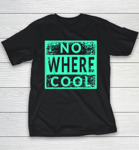 No Where Cool Youth T-Shirt