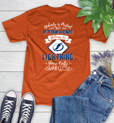 NHL Hockey Tampa Bay Lightning Nobody Is Perfect But If Your Heart Belongs To Lightning You're Pretty Damn Close Shirt Women's T-Shirt 3