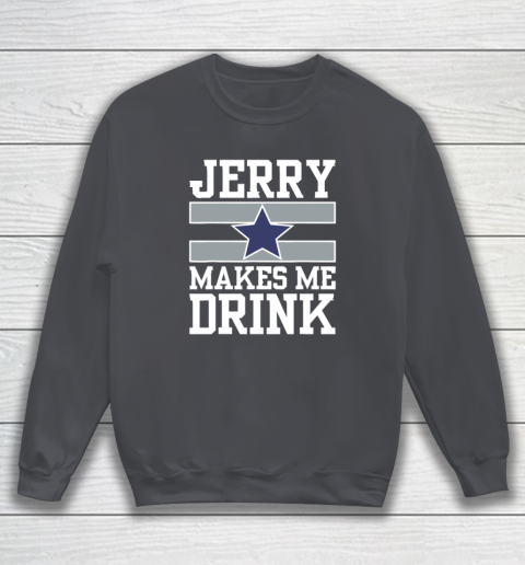 Jerry Makes Me Drink Sweatshirt 3