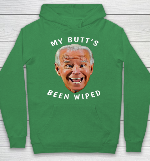 Funny Biden Gaffe From Our Leader My Butt s Been Wiped Hoodie 5