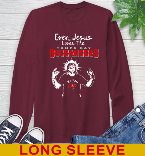 Tampa Bay Buccaneers NFL Football Even Jesus Loves The Buccaneers Shirt Long Sleeve T-Shirt 7