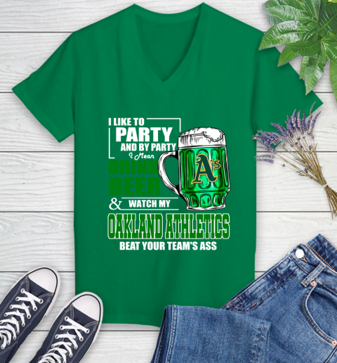 MLB I Like To Party And By Party I Mean Drink Beer And Watch My Oakland Athletics Beat Your Team's Ass Baseball Women's V-Neck T-Shirt 5