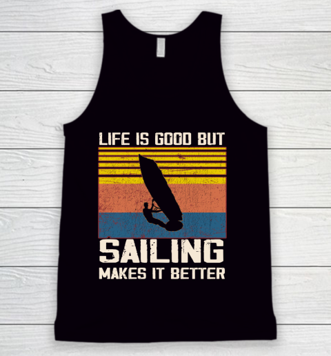 Life is good but sailing makes it better Tank Top