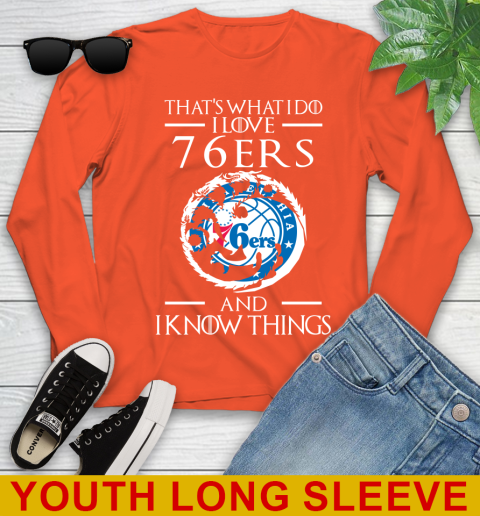 Philadelphia 76ers NBA Basketball That's What I Do I Love My Team And I Know Things Game Of Thrones 119