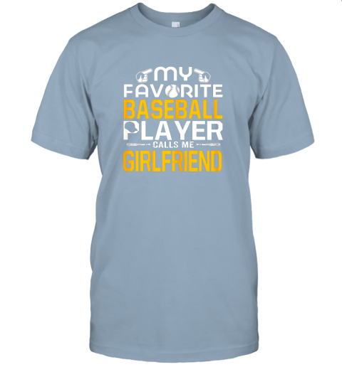 1zht my favorite baseball player calls me girlfriend jersey t shirt 60 front light blue