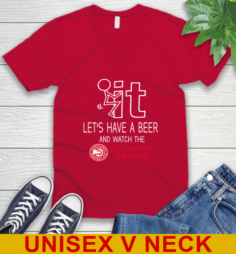 Atlanta Hawks Basketball NBA Let's Have A Beer And Watch Your Team Sports V-Neck T-Shirt 6