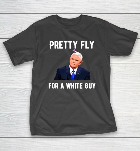 Pretty Fly For A White Guy T-Shirt