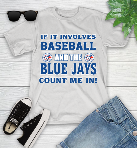 MLB If It Involves Baseball And Toronto Blue Jays Count Me In Sports Youth T-Shirt